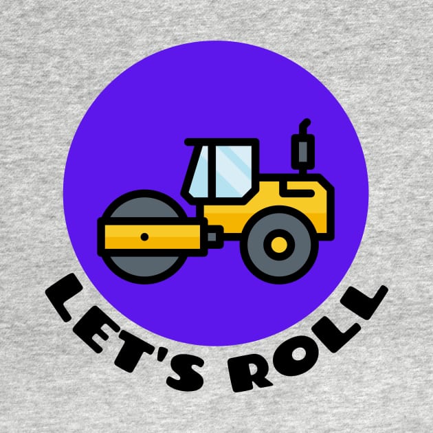 Let's Roll | Steamroller Pun by Allthingspunny